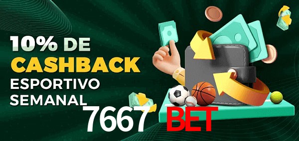 10% de bônus de cashback na 7667 Bet